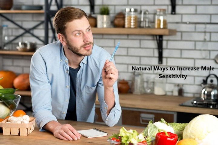 Natural Ways to Increase Male Sensitivity: A Comprehensive Guide